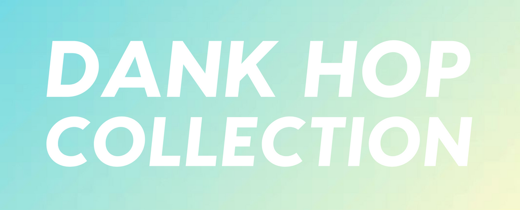 Dank Hop Collection